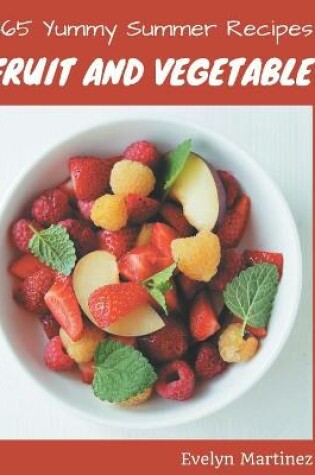 Cover of 365 Yummy Summer Fruit and Vegetable Recipes