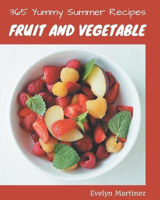 Book cover for 365 Yummy Summer Fruit and Vegetable Recipes