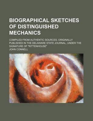 Book cover for Biographical Sketches of Distinguished Mechanics; Compiled from Authentic Sources. Originally Published in the Delaware State Journal, Under the Signature of "Rittenhouse"