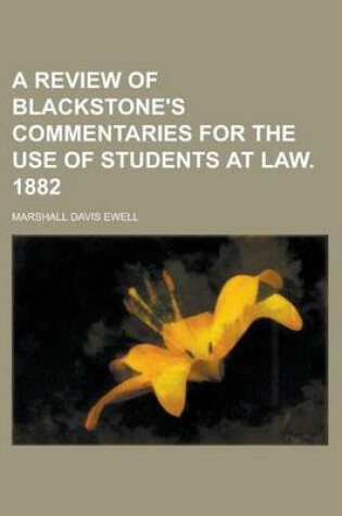 Cover of A Review of Blackstone's Commentaries for the Use of Students at Law. 1882