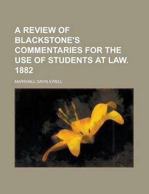 Book cover for A Review of Blackstone's Commentaries for the Use of Students at Law. 1882