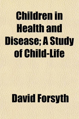 Book cover for Children in Health and Disease; A Study of Child-Life