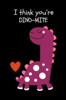 Book cover for I Think You're DINO-MITE