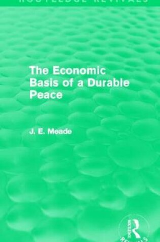 Cover of The Economic Basis of a Durable Peace (Routledge Revivals)