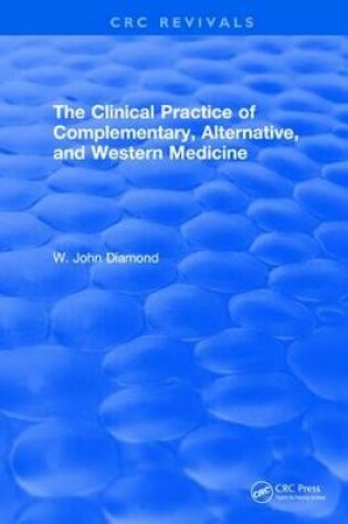 Cover of The Clinical Practice of Complementary, Alternative, and Western Medicine (2001)