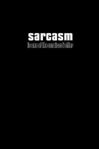 Cover of Sarcasm is one of the services I offer