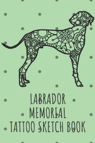 Cover of Labrador Memorial Tattoo Sketch Book