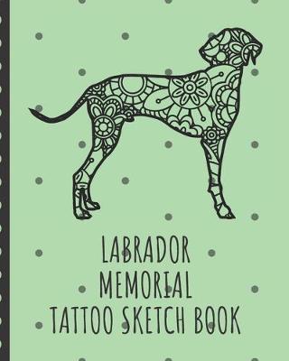 Book cover for Labrador Memorial Tattoo Sketch Book