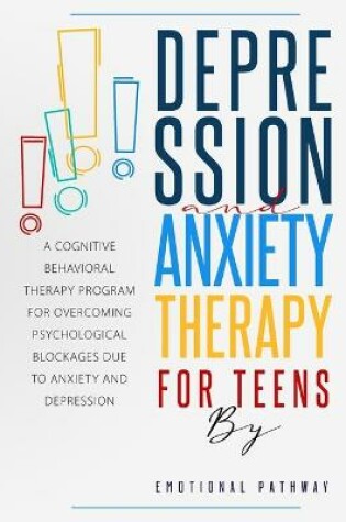 Cover of Depression and Anxiety Therapy for Teens