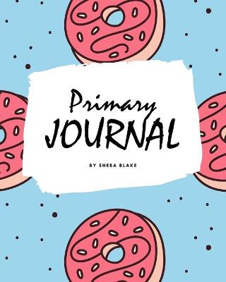 Book cover for Write and Draw - Sweets and Candies Primary Journal for Children - Grades K-2 (8x10 Softcover Primary Journal / Journal for Kids)