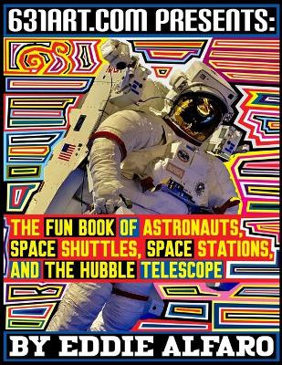 Book cover for The Fun Book of Astronauts, Space Shuttles, Space Stations, and the Hubble Telescope