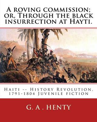 Book cover for A roving commission; or, Through the black insurrection at Hayti. By