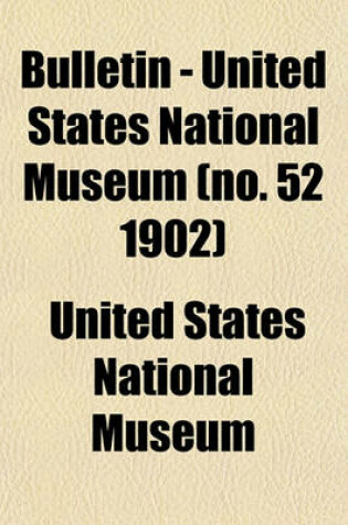 Cover of Bulletin - United States National Museum (No. 52 1902)