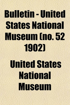 Book cover for Bulletin - United States National Museum (No. 52 1902)