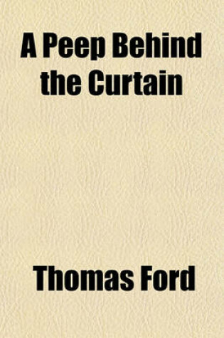 Cover of A Peep Behind the Curtain