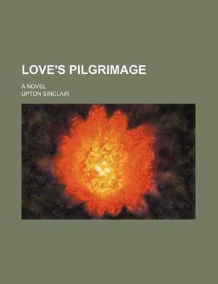 Book cover for Love's Pilgrimage (Volume 1-2); A Novel