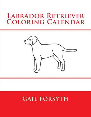 Book cover for Labrador Retriever Coloring Calendar