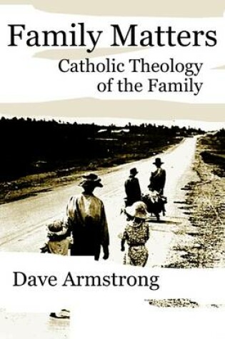 Cover of Family Matters: Catholic Theology of the Family