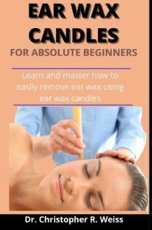 Cover of Ear Wax Candles For Absolute Beginners