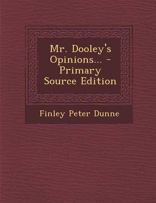 Book cover for Mr. Dooley's Opinions... - Primary Source Edition