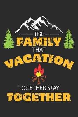 Book cover for The Family that Vacation Together Stay Together