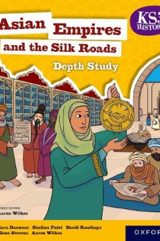 Cover of KS3 History Depth Study: Asian Empires and the Silk Roads Student Book