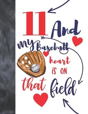 Book cover for 11 And My Baseball Heart Is On That Field