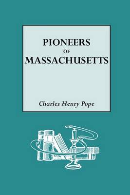 Book cover for The Pioneers of Massachusetts, 1620-1650. A Descriptive List, Drawn from Records of the Colonies, Towns and Churches