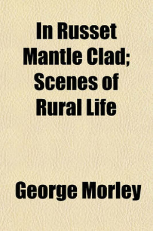 Cover of In Russet Mantle Clad; Scenes of Rural Life