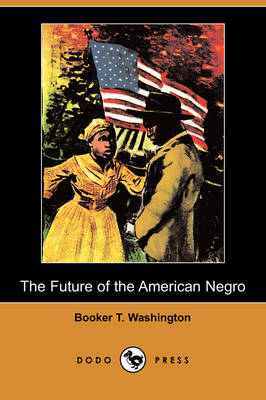 Book cover for The Future of the American Negro (Dodo Press)