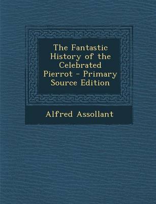 Book cover for The Fantastic History of the Celebrated Pierrot