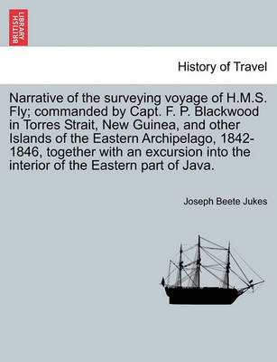 Book cover for Narrative of the Surveying Voyage of H.M.S. Fly; Commanded by Capt. F. P. Blackwood in Torres Strait, New Guinea, and Other Islands of the Eastern Archipelago, 1842-1846, Together with an Excursion Into the Interior of the Eastern Part of Java.