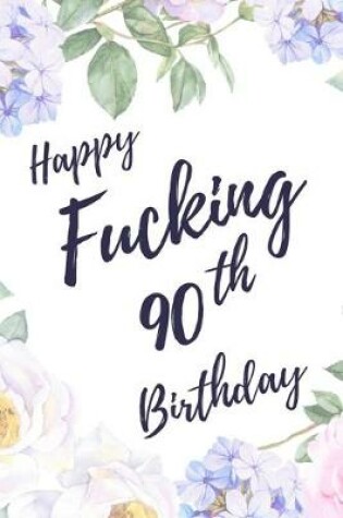 Cover of Happy Fucking 90th Birthday