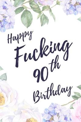 Book cover for Happy Fucking 90th Birthday