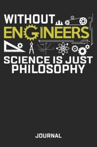 Cover of Without Engineers Science Is Just Philosophy Journal