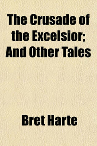 Cover of The Crusade of the Excelsior; And Other Tales Volume 6