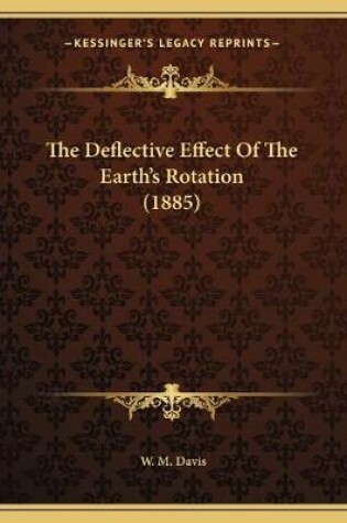 Cover of The Deflective Effect Of The Earth's Rotation (1885)