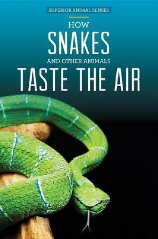 Cover of How Snakes and Other Animals Taste the Air