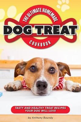 Book cover for The Ultimate Homemade Dog Treat Cookbook