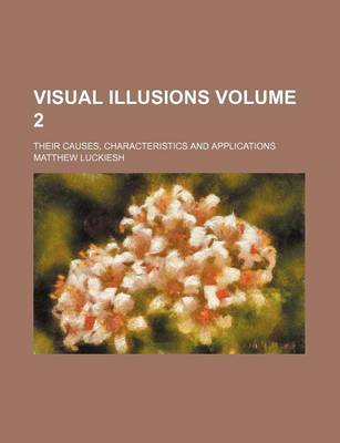 Book cover for Visual Illusions Volume 2; Their Causes, Characteristics and Applications