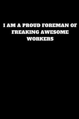 Book cover for I Am a Proud Foreman of Freaking Awesome Workers