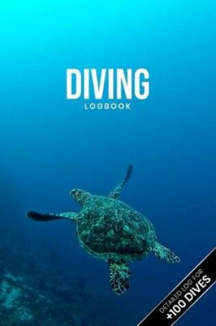 Cover of Scuba Diving Log Book Dive Diver Jourgnal Notebook Diary - Lonely Turtle