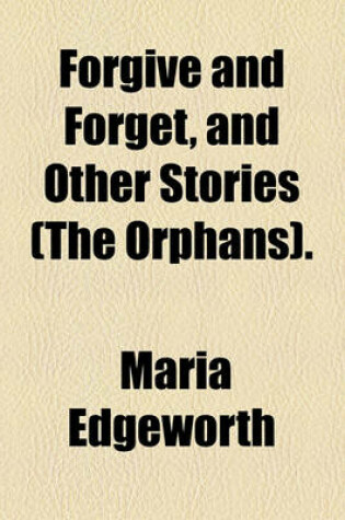 Cover of Forgive and Forget, and Other Stories (the Orphans).