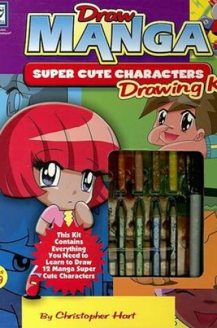 Cover of Draw Manga Super Cute Characters Drawing Kit