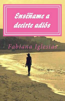 Book cover for Enséñame a decirte adiós