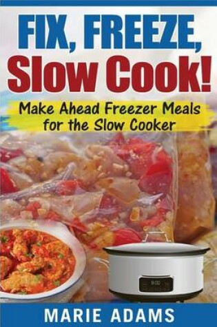 Cover of Make Ahead Freezer Meals for the Slow Cooker