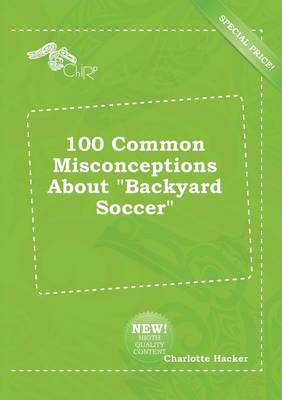 Book cover for 100 Common Misconceptions about Backyard Soccer