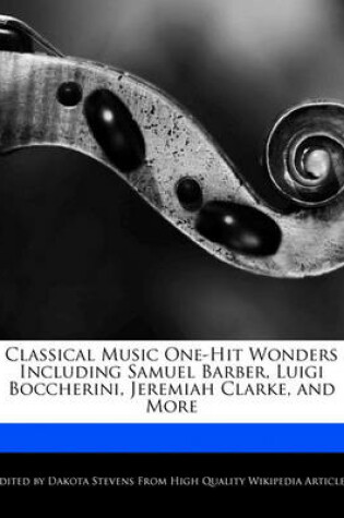 Cover of Classical Music One-Hit Wonders Including Samuel Barber, Luigi Boccherini, Jeremiah Clarke, and More