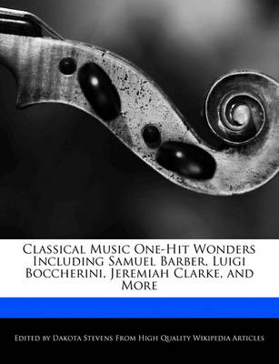 Book cover for Classical Music One-Hit Wonders Including Samuel Barber, Luigi Boccherini, Jeremiah Clarke, and More