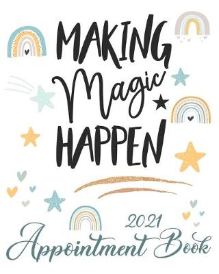 Book cover for Making Magic Happen 2021 Appointment Book